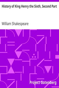 William Shakespeare: History of King Henry the Sixth, Second Part (1998, Project Gutenberg)