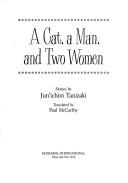 Jun'ichirō Tanizaki: A cat, a man, and two women (1990, Kodansha International)