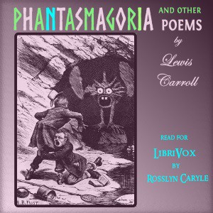 Lewis Carroll: Phantasmagoria and Other Poems (2016, LibriVox)