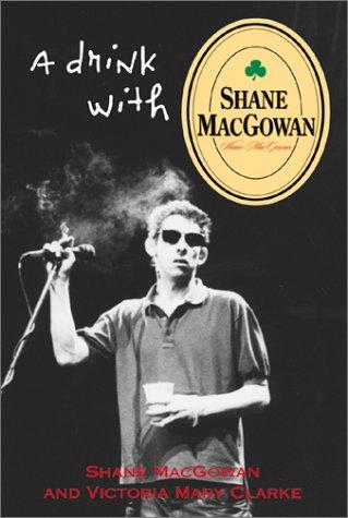 Shane MacGowan: A drink with Shane MacGowan (2001, Grove Press)