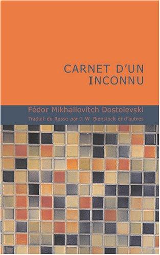 Fyodor Dostoevsky: Carnet d'un inconnu (Paperback, French language, 2007, BiblioBazaar)