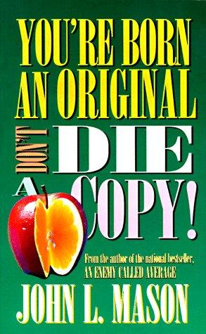 Mason, John: You're born an original, don't die a copy! (1993, Insight International)