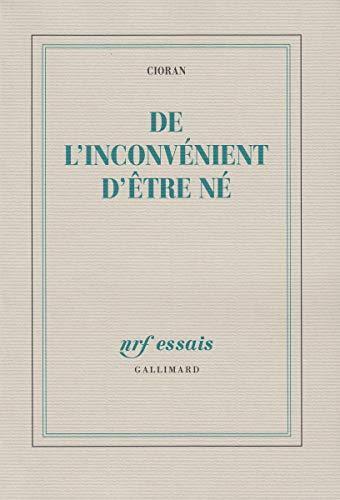 Emil Cioran: De l'inconvénient d'être né (French language, 1990, Éditions Gallimard)