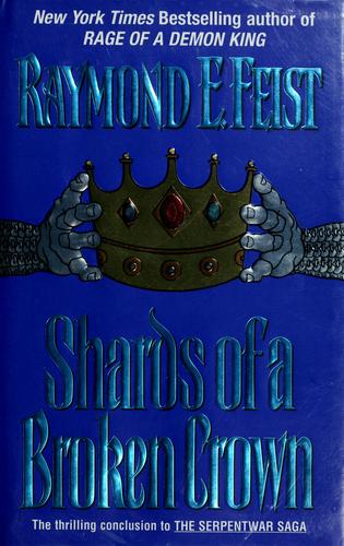 Raymond E. Feist: Shards of a broken crown (Hardcover, 1998, Avon Eos)