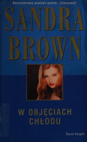 Sandra Brown: W objęciach chłodu (Polish language, 2007, Świat Książki)