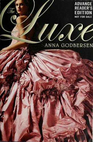 Anna Godbersen: The Luxe (Luxe Series, Book 1) (Hardcover, 2007, HarperTeen)