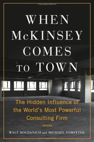 Walt Bogdanich, Michael Forsythe: When Mckinsey Comes to Town (2022, Knopf Doubleday Publishing Group, Doubleday)