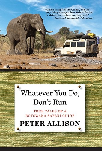 Peter Allison: Whatever You Do, Don't Run (Paperback, 2014, Lyons Press)