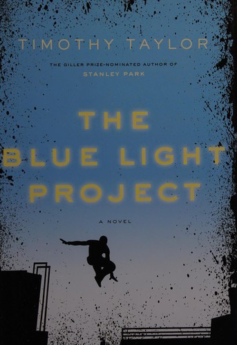 Timothy L. Taylor: The blue light project (2011, Alfred A. Knopf Canada)