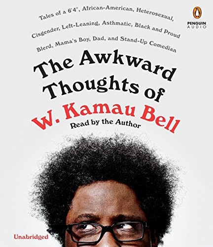 W. Kamau Bell: The Awkward Thoughts of W. Kamau Bell (AudiobookFormat, 2017, Penguin Audio)