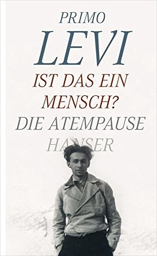 Primo Levi: Ist das ein Mensch? - Die Atempause (Hardcover, Hanser, Carl GmbH + Co.)