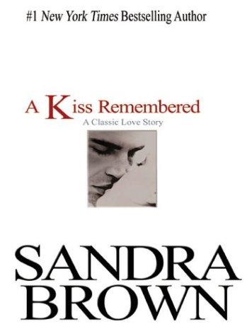 Sandra Brown: A kiss remembered (2003, Large Print Press)