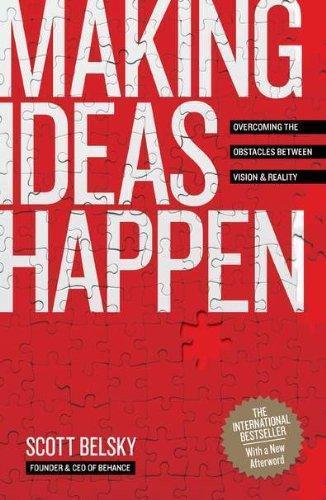 Scott Belsky: Making Ideas Happen : Overcoming the Obstacles Between Vision & Reality (2010)