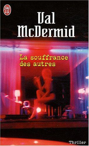 Val McDermid: La souffrance des autres (French language)