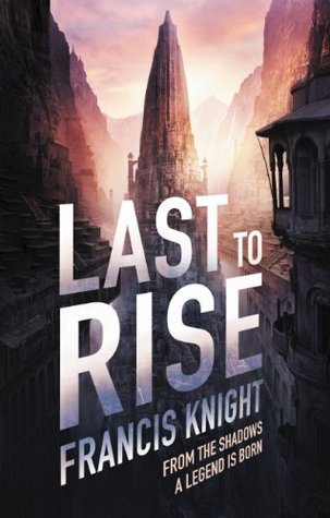 Francis Knight: Last to Rise (EBook, 2013, Orbit)