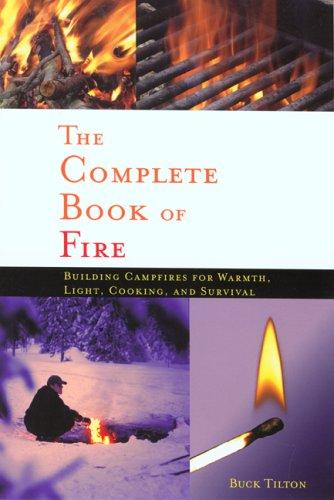 Buck Tilton: The Complete Book of Fire (Paperback, 2005, Menasha Ridge Press)