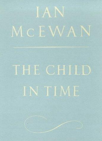 Ian McEwan: The Child in Time (Collected Edition) (Hardcover, 1998, Jonathan Cape)