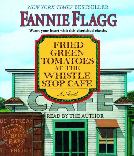 Fannie Flagg: Fried Green Tomatoes at the Whistle Stop Cafe (AudiobookFormat, 2007, RH Audio)