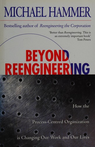 Michael Hammer: Beyond reengineering (1998, HarperCollins)