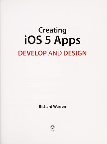 Richard Warren: Creating iOS 5 apps (2012, Peachpit Press)