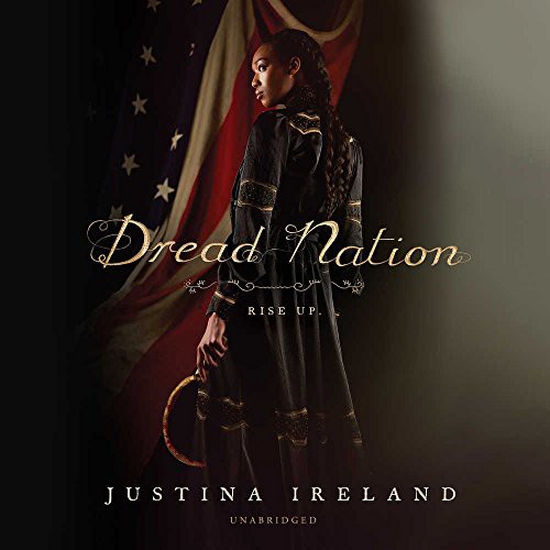 Justina Ireland: Dread Nation (AudiobookFormat, 2018, Balzer & Bray/Harperteen, HarperCollins Publishers and Blackstone Audio)