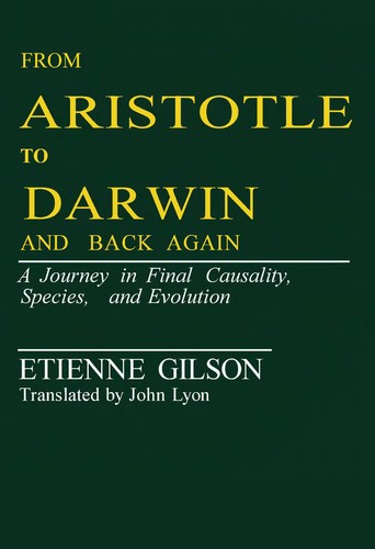 Étienne Gilson: From Aristotle to Darwin and back again (1984, University of Notre Dame Press)