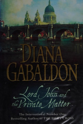 Diana Gabaldon: Lord John and the private matter (2003, Delacorte Press)