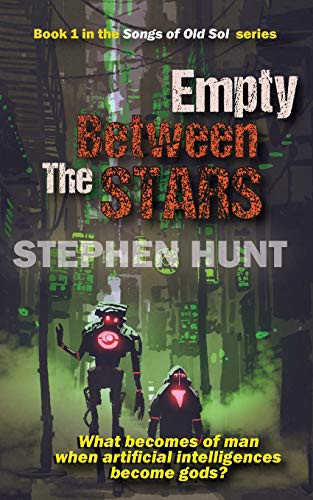 Stephen Hunt: Empty Between the Stars (Paperback, 2018, Green Nebula Publishing)