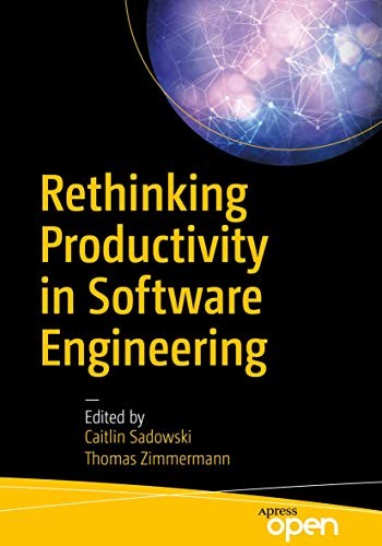 케이틀린 샤도우스키, 토마스 짐머만: Rethinking Productivity in Software Engineering (Paperback, 2019, Apress)