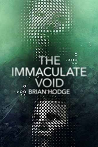 Brian Hodge: The Immaculate Void (Paperback, 2018, ChiZine Publications)