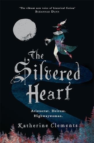 Katherine Clements: The Silvered Heart (Paperback, 2015, Headline Book Publishing)