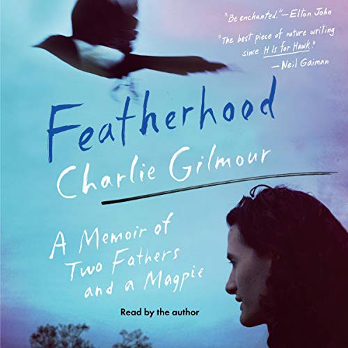 Charlie Gilmour: Featherhood (AudiobookFormat, 2021, Simon & Schuster Audio and Blackstone Publishing, Simon & Schuster Audio)