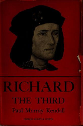 Paul Murray Kendall, Paul Murray Kendall: Richard the Third. (1955, Allen & Unwin)