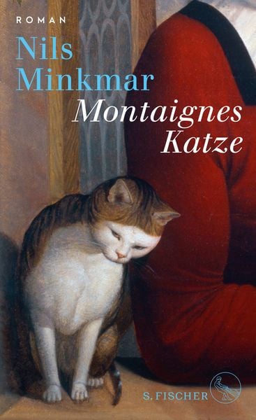 Nils Minkmar: Montaignes Katze (Hardcover, Deutsch language, S. Fischer Verlag)