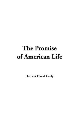 Herbert Croly: The Promise of American Life (Paperback, 2005, IndyPublish.com)