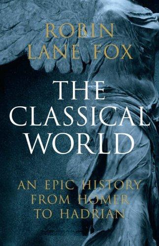 Robin Lane Fox: The Classical World (Hardcover, 2005, Allen Lane)