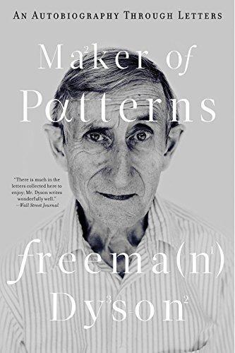 Freeman Dyson: Maker of Patterns: An Autobiography Through Letters (2018)