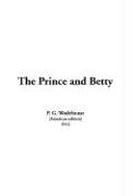 P. G. Wodehouse: The Prince And Betty (Paperback, 2005, IndyPublish.com)