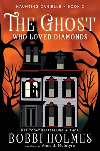 Bobbi Holmes, Anna J. McIntyre, Elizabeth Mackey: The Ghost Who Loved Diamonds (Paperback, 2015, CreateSpace Independent Publishing Platform)