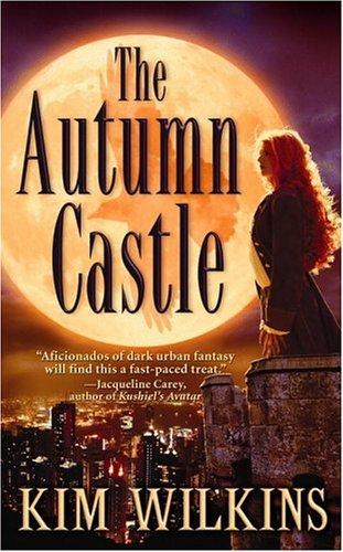 Kim Wilkins: The autumn castle (2005, Aspect)