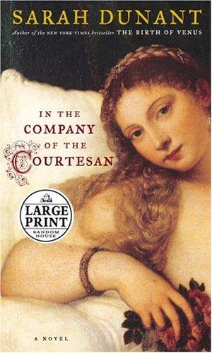 Sarah Dunant: In the company of the courtesan (2006, Random House Large Print)