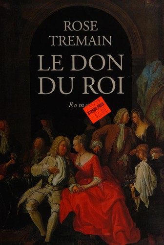 Rose Tremain: Le don du roi (French language, 1993, Éd. de Fallois)