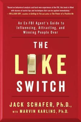 PhD Marvin Karlins, Jack Schafer: The Like Switch (2015)