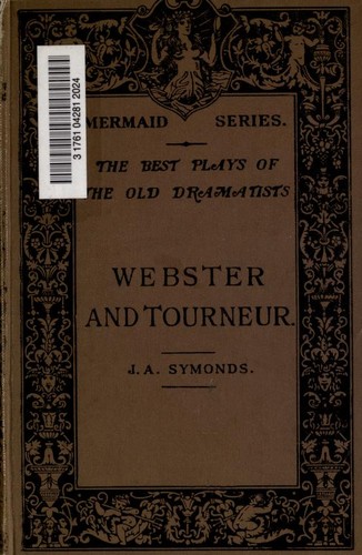 John Webster: Webster and Tourneur (1903, T. Fisher Unwin, Charles Scribner's Sons)