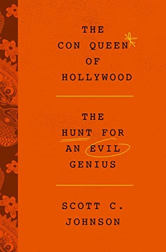 Scott C. Johnson: The Con Queen of Hollywood (Hardcover, 2023, HarperCollins Publishers, Harper)