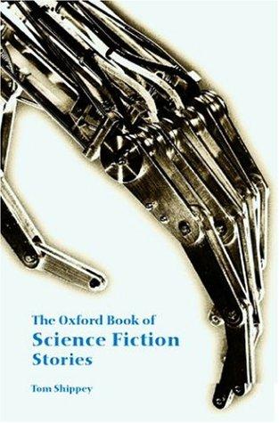 Tom Shippey: The Oxford book of science fiction stories (1992, Oxford University Press)