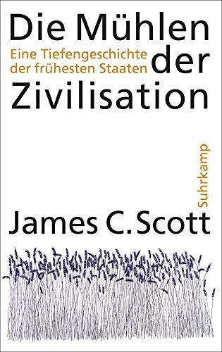 James C. Scott: Die Mühlen der Zivilisation (German language, 2019, Suhrkamp Verlag)