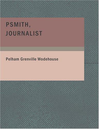 P. G. Wodehouse: Psmith Journalist (Large Print Edition) (Paperback, BiblioBazaar)