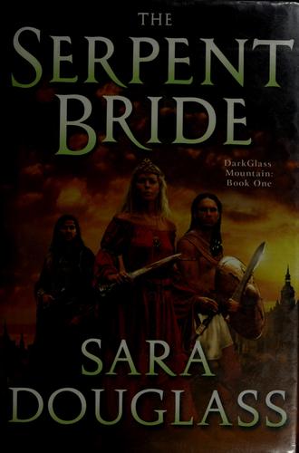 Sara Douglass: The serpent bride (2007, Eos)