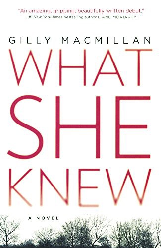 Gilly Macmillan: What She Knew (Hardcover, 2015, Turtleback Books)